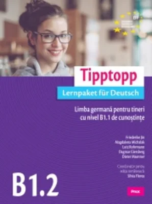 Tipptopp B1.2 - Manual pentru adolescenți cu nivel B1.1 de cunoștinţe de limba germană