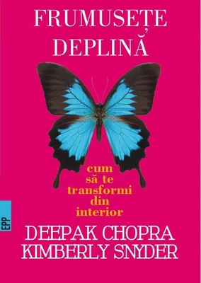 Frumuseţe deplină. Cum să te transformi din interior