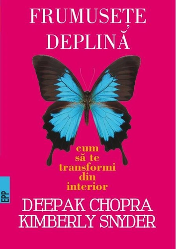 Frumuseţe deplină. Cum să te transformi din interior