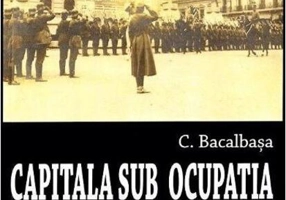 Capitala sub ocupația dușmanului 1916-1918