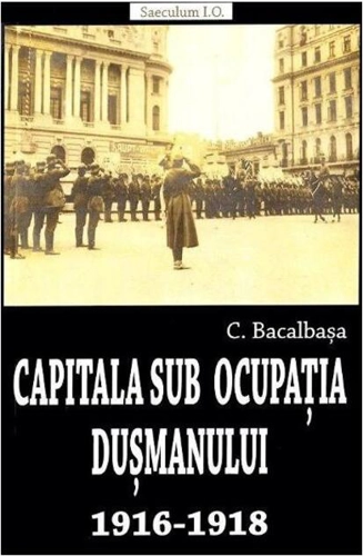 Capitala sub ocupația dușmanului 1916-1918