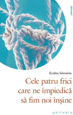 Cele patru frici care ne împiedică să fim noi înșine