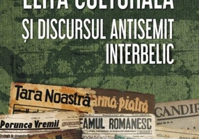 Elita culturală şi discursul antisemit interbelic
