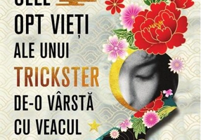 Cele opt vieți ale unui trickster de-o vârstă cu veacul