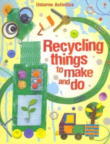 Recycling Things to Make and Do