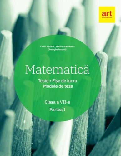 Matematică. Clasa a VII-a. Semestrul 1. Teste. Fișe de lucru. Modele de teze