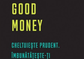 Good Money. Cheltuiește prudent