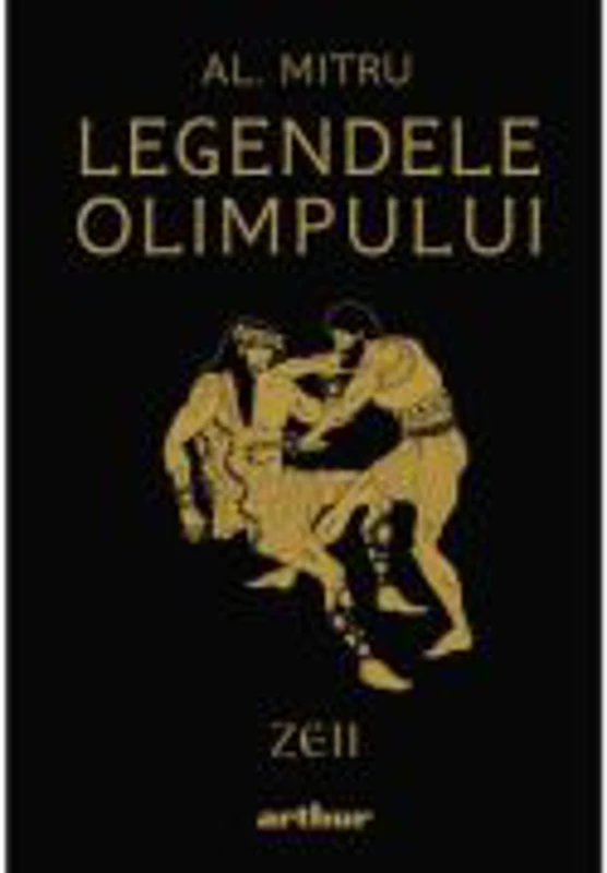 Legendele Olimpului. Zeii - editie ilustrata - Alexandru Mitru