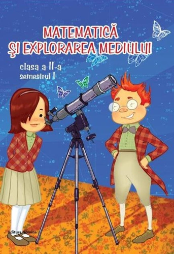 Matematică și explorarea mediului Clasa a II-a Semestrul I