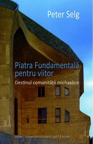 Piatra fundamentală pentru viitor. Destinul comunităţii michaelice
