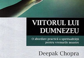 Viitorul lui Dumnezeu. O abordare practică a spiritualităţii pentru vremurile noastre