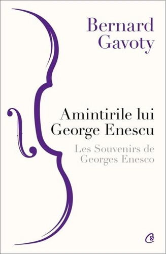 Amintirile lui George Enescu/ Les Souvenirs de Georges Enesco