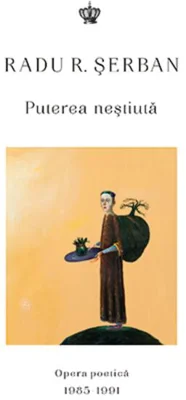 Puterea neștiută. Opera poetică 1985–1991