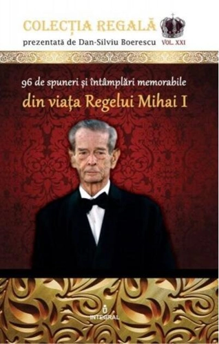 96 de spuneri și întâmplări memorabile din viața Regelui Mihai I