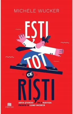 Esti tot ce riști
