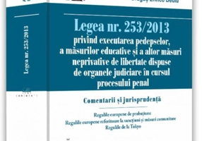 Legea nr. 253/2013 privind executarea pedepselor, a măsurilor educative și a altor măsuri neprivative de libertate dispuse de organele judiciare în cursul procesului penal