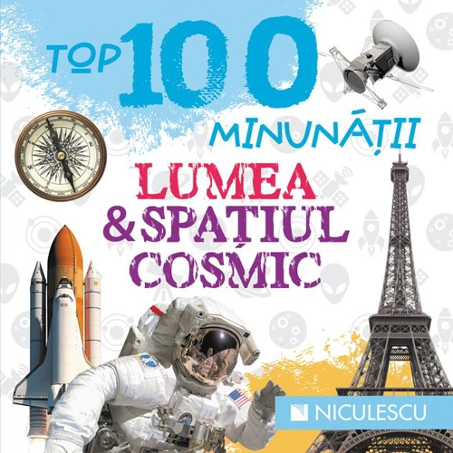 Top 100 minunății. Lumea și spațiul cosmic