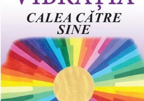 Vibrația. Calea către sine