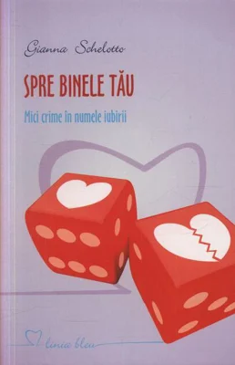Spre binele tău. Mici crime în numele iubirii