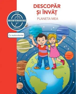 Montessori. Descopăr și învăț planeta mea