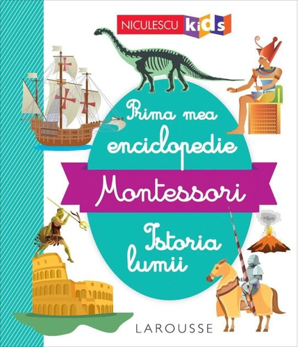 Prima mea enciclopedie Montessori: Istoria lumii