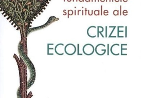 Fundamentele spirituale ale crizei ecologice
