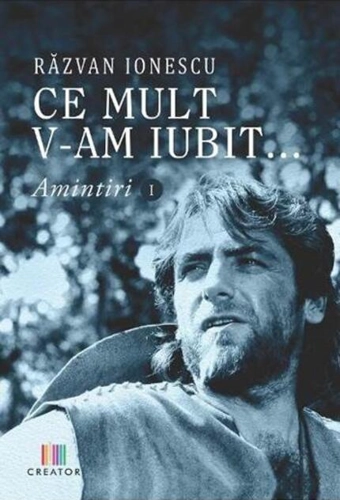 Ce mult v-am iubit... Amintiri (Vol. I)