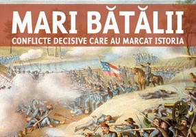 Mari bătălii. Conflicte decisive care au marcat istoria