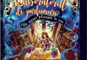 Laboratorul de parfumuri. Un secret plutește în aer