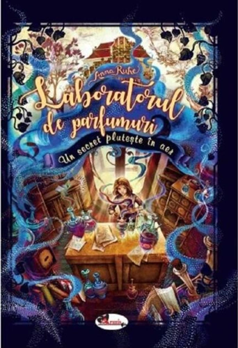 Laboratorul de parfumuri. Un secret plutește în aer