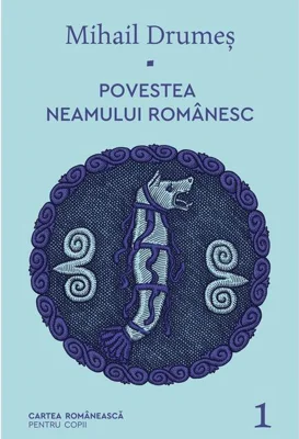 Povestea neamului românesc (Vol. 1)