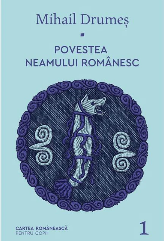 Povestea neamului românesc (Vol. 1)