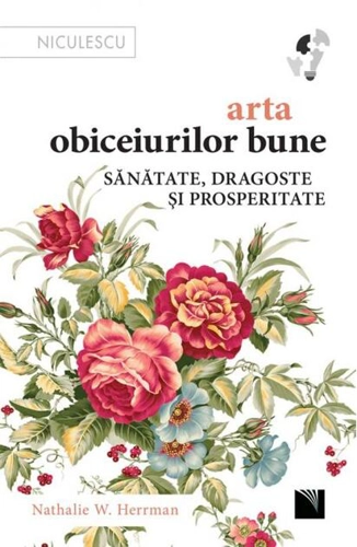 Arta obiceiurilor bune. Sănătate, dragoste și prosperitate