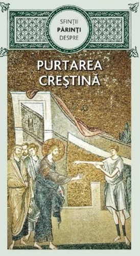 Sfinții Părinți despre purtarea creștină