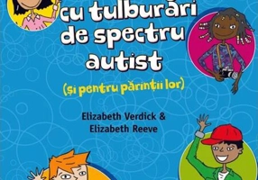 Ghid de supraviețuire pentru copiii cu tulburări de spectru autist (și pentru părinții lor)