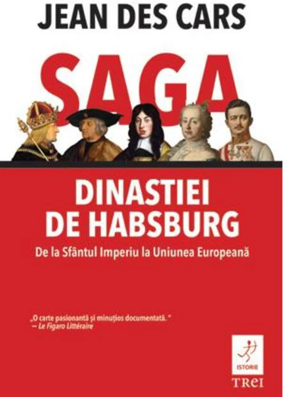 Saga dinastiei de Habsburg. De la Sfântul Imperiu la Uniunea Europeană