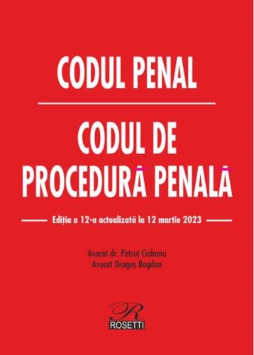 Codul penal. Codul de procedură penală. Ediția a 12-a