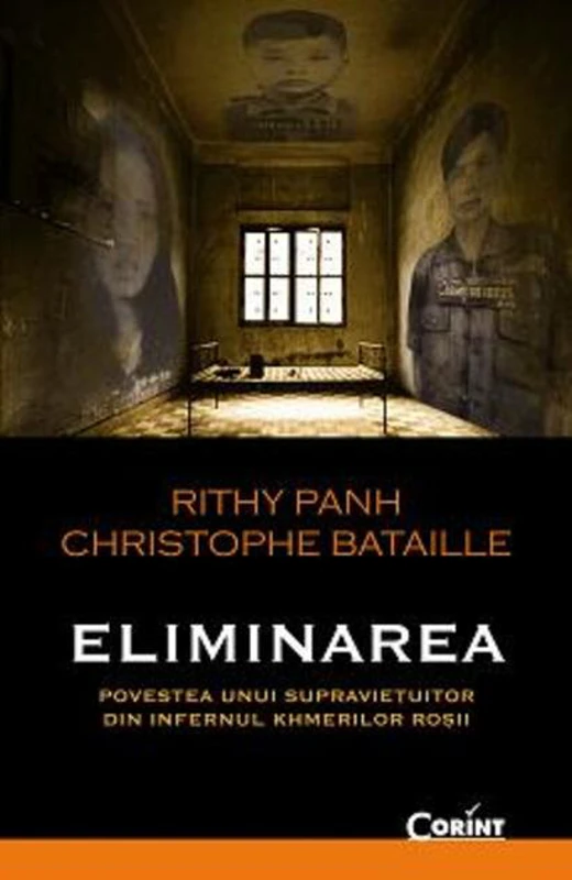 Eliminarea. Povestea unui supravieţuitor din infernul khmerilor roşii