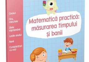 Matematică practică: măsurarea timpului și banii