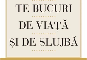 Cum să te bucuri de viaţă şi de slujbă