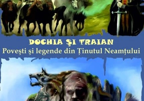 Dochia si Traian. Povesti si legende din Tinutul Neamtului