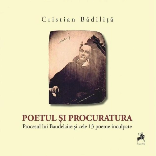 Poetul și procuratura. Procesul lui Baudelaire și cele 13 poeme inculpate