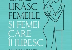 Bărbați care urăsc femeile și femei care-i iubesc