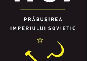 1989. Prăbuşirea imperiului sovietic. Carte pentru toți