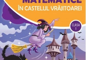 Aventuri matematice în castelul vrăjitoarei - clasa I
