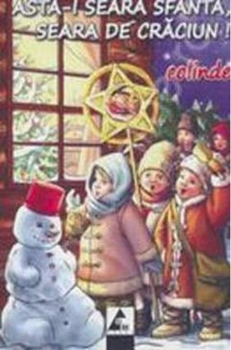 Asta-i seara sfântă, seara de Crăciun. Colinde