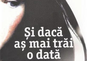 Şi dacă aş mai trăi o dată