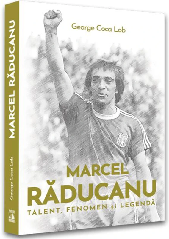 Marcel Răducanu - Talent, fenomen și legendă